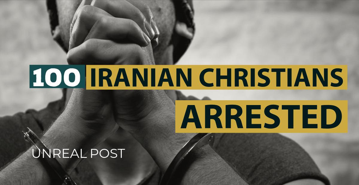Over 100 Iranian Christians Arrested as Government Continues Crack Down on Christians