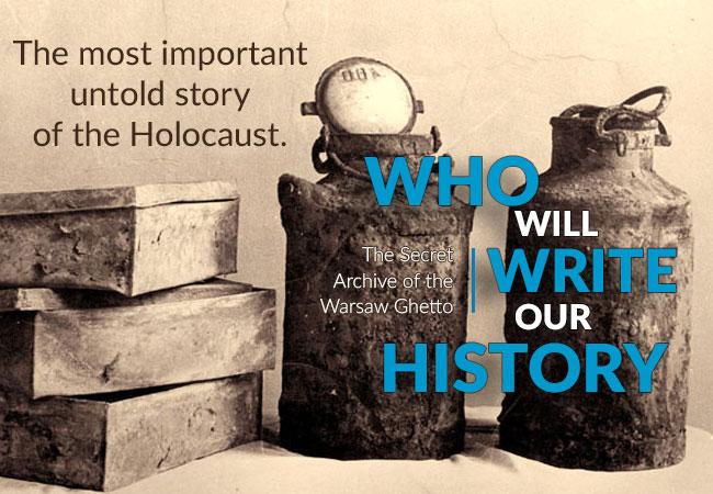 The Secret Archive of the Warsaw Ghetto “Who Will Write Our Story”