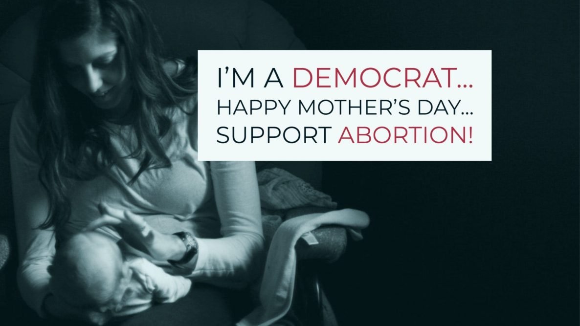 Democrats support abortion on mother's day