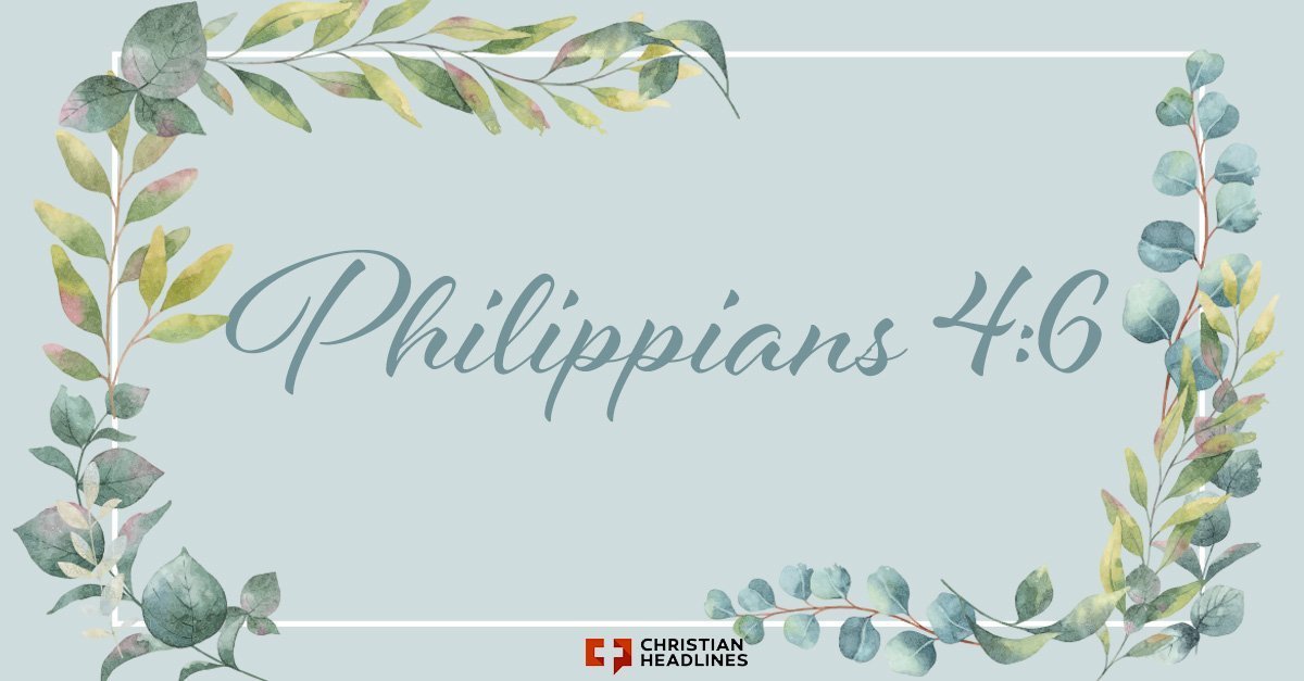 Philippians 4:6 Was the Most Popular Bible Verse of 2019, YouVersion Says