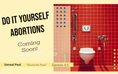 Do It Yourself Abortions Coming Soon in a Show of Perpetual Hatred for Life by Democrats