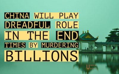 China Will Play a Dreadful Role in the End Times by Killing Billions