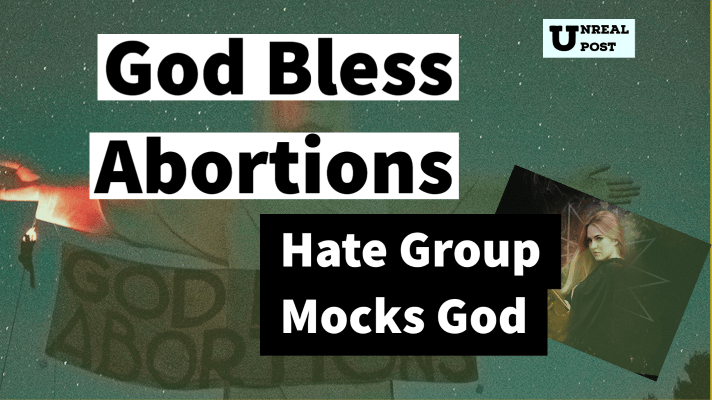 God Bless Abortions Says Hate Group Indecline as they Mock God and Worship Death